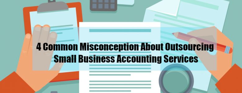 Common Myths About Outsourcing Accounting Services for small business
