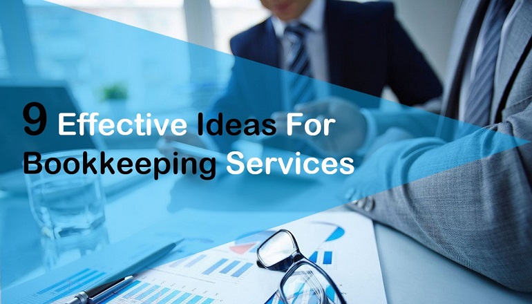 9 Ideas For Effective Bookkeeping Services