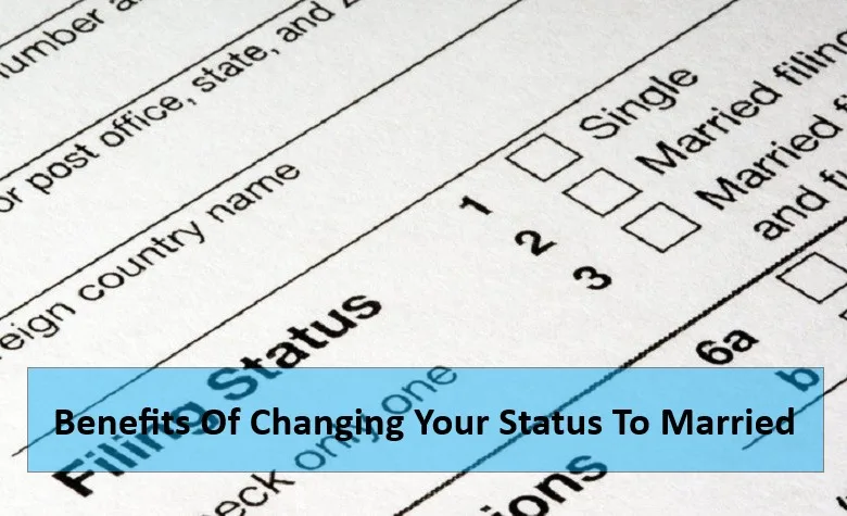 Benefits Of Changing Your Status To Married