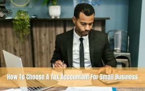 How To Choose A Tax Accountant For Small Business