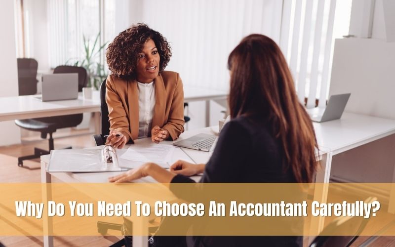 Why Do You Need To Choose An Accountant Carefully