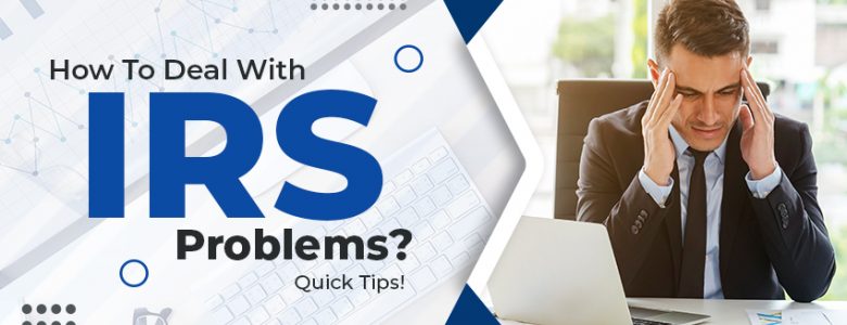how to deal with IRS problems