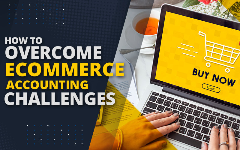 overcome ecommerce accounting challenges