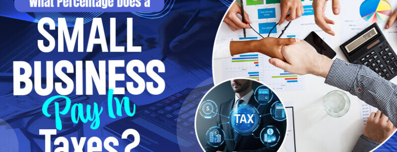 What Percentage Does A Small Business Pay In Taxes