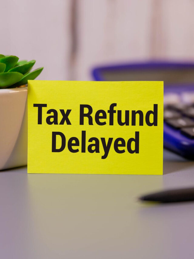 Top Reasons Why Your Tax Refund is Delayed