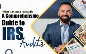 What is Income Tax Audit: A Comprehensive Guide to IRS Audits