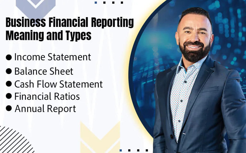 Business Financial Reporting: Meaning and Types
