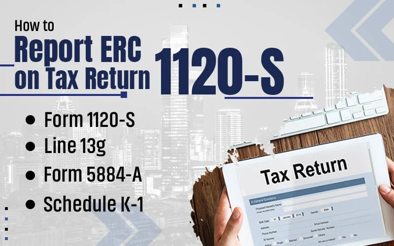How to Report ERC on Tax Return 1120-S