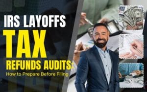 irs layoffs tax refunds audits