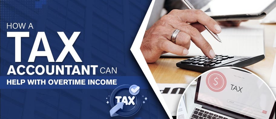 Tax accountant helping with overtime income
